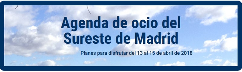 Planes para disfrutar este fin de semana en el Sureste de Madrid