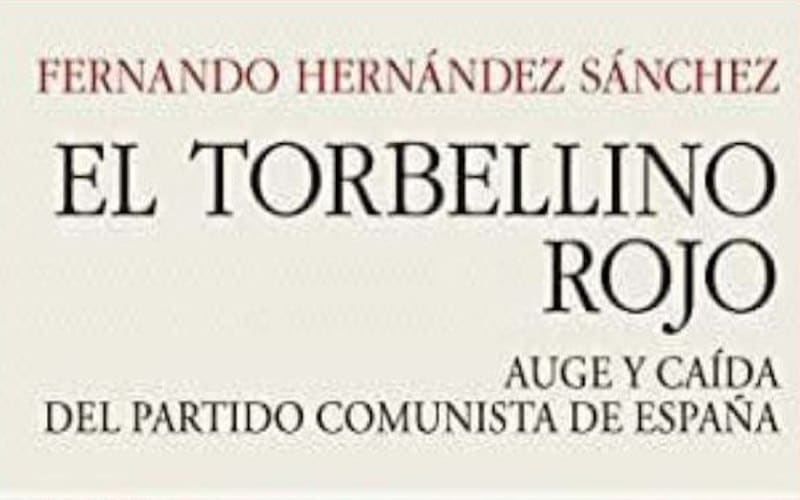 Presentación de ‘El torbellino rojo. Auge y caída del Partido Comunista’, una obra de Fernando Hernández Sánchez